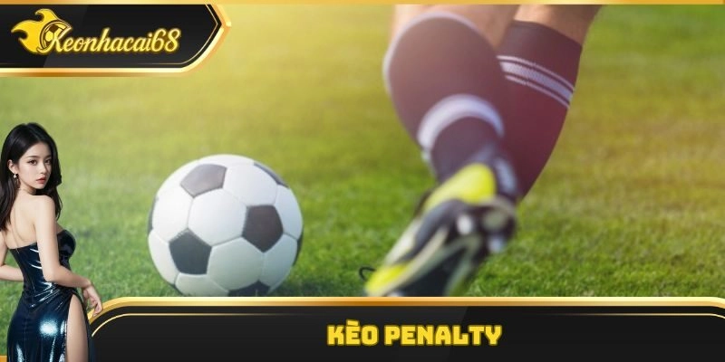 Khám Phá Thông Tin Về Kèo Penalty Cho Thành Viên Mới